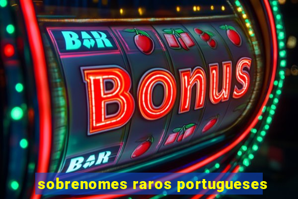 sobrenomes raros portugueses